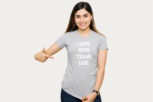 I Hope Both Teams Lose T-Shirt