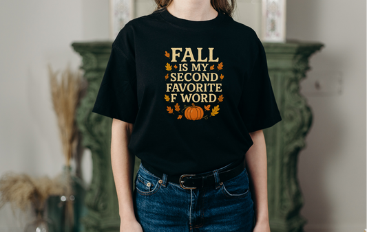 Fall is My Second Favorite F Word Tee
